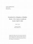 Journal of Buddhist Ethics Groundwork for a Metaphysic of Buddhist Morals: A New Analysis of puñña and kusala, in light of sukka Cover Page