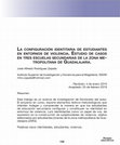 Research paper thumbnail of LA CONFIGURACIÓN IDENTITARIA DE ESTUDIANTES
EN ENTORNOS DE VIOLENCIA. ESTUDIO DE CASOS
EN TRES ESCUELAS SECUNDARIAS DE LA ZONA METROPOLITANA DE GUADALAJARA.