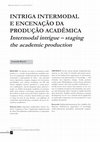 Research paper thumbnail of Intriga intermodal e encenação da produção acadêmica