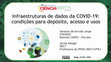 Research paper thumbnail of Infraestruturas de dados da COVID 19: condições para depósito , acesso e usos