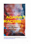 Research paper thumbnail of Against Racism: Organizing for Social Change in Latin America