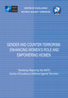 Research paper thumbnail of GENDER AND COUNTER-TERRORISM: ENHANCING WOMEN'S ROLE AND EMPOWERING WOMEN Workshop Report by the NATO Centre of Excellence Defence Against Terrorism Gender and Counter-terrorism: Enhancing Women's Role and Empowering Women