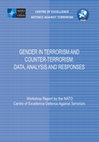 Research paper thumbnail of GENDER IN TERRORISM AND COUNTER-TERRORISM: DATA, ANALYSIS AND RESPONSES Workshop Report by the NATO Centre of Excellence Defence Against Terrorism Gender in Terrorism and Counter-terrorism: Data, Analysis and Responses