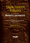 Research paper thumbnail of Sasachakuy tiempo: Memoria y pervivencia: Ensayos sobre la literatura de la violencia política en el Perú