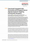 Research paper thumbnail of Cetuximab Conjugated with Octreotide and Entrapped Calcium Alginate-beads for Targeting Somatostatin Receptors