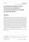 Research paper thumbnail of International dialogical action: the decolonial potential of structuring cooperation in health promoted by Brazil