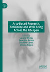 Research paper thumbnail of Arts-Based Research, Resilience and Well-being Across the Lifespan