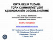 Research paper thumbnail of ORTA GELİR TUZAĞI: TÜRK CUMHURİYETLERİ AÇISINDAN BİR DEĞERLENDİRME