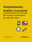 Research paper thumbnail of Sistematización, Análisis y Lecciones del Proceso Constituyente de Chile