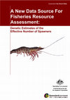 Research paper thumbnail of A new data source for fisheries resource assessment: genetic estimates of the effective number of spawners. Final Report to the Fisheries Research and Development Corporation