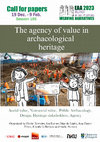 Research paper thumbnail of CFP EAA 29th Meeting Belfast - Session 185 "The agency of value in archaeological heritage"