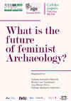 Research paper thumbnail of CFP EAA 29th Meeting Belfast - Session 259 - "What is the future of feminist archaeology?"