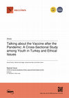 Research paper thumbnail of Talking about the Vaccine after the Pandemic: A Cross-Sectional Study among Youth in Turkey and Ethical Issues