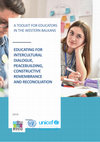 Research paper thumbnail of Educating for Intercultural Dialogue, Peacebuilding, Constructive Remembrance and Reconciliation: A Toolkit for Teachers in the Western Balkans.