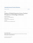 Research paper thumbnail of Analysis of Turkish Prospective Science Teachers’ Perceptions on Technology in Education