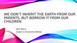 Research paper thumbnail of We don’t inherit the earth from our parents -but borrow it from our children