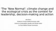 Research paper thumbnail of The ‘New Normal’ : climate change and the ecological crisis as the context for leadership, decision-making and action