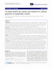 Research paper thumbnail of To what extent do nurses use research in clinical practice? A systematic review