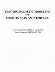 Research paper thumbnail of ELECTROMAGNETIC MODELING OF OBJECTS NEAR AN INTERFACE-A COLLECTION OF ARTICLES BY EDMUND K. MILLER AND COLLEAGUES