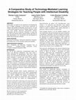 Research paper thumbnail of A Comparative Study of Technology-Mediated Learning Strategies for Teaching People with Intellectual Disability