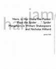 Research paper thumbnail of 'Here, in her hairs / The Painter plays the spider…': Spider Metaphors in William Shakespeare and Nicholas Hilliard