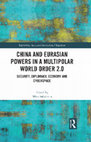 China and Eurasian Powers in a Multipolar World Order 2.0 Security, Diplomacy, Economy and Cyberspace Cover Page