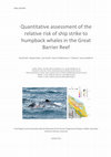 Research paper thumbnail of Quantitative assessment of the relative risk of ship strike to humpback whales in the Great Barrier Reef