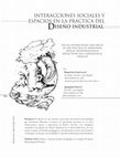 Research paper thumbnail of Interacciones sociales y espacios en la práctica del diseño industrial: reflexiones metodológicas en torno a un ejercicio pedagógico