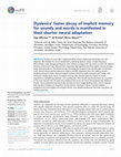 Research paper thumbnail of Dyslexics' faster decay of implicit memory for sounds and words is manifested in their shorter neural adaptation