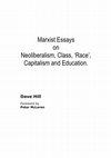 Research paper thumbnail of Marxist Essays on Neoliberalism, Class, 'Race', Capitalism and Education