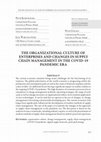 Research paper thumbnail of The organizational culture of enterprises and changes in supply chain management in the COVID-19 pandemic era