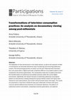 Research paper thumbnail of Transformations of television consumption practices: An analysis on documentary viewing among post-millennials