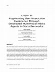 Research paper thumbnail of Augmenting User Interaction Experience through Embedded Multimodal Media Agents in Social Networks