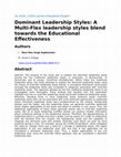 Research paper thumbnail of Dominant Leadership Styles: A Multi-Flex leadership styles blend towards the Educational Effectiveness