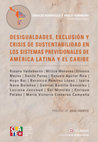 Research paper thumbnail of Desigualdades, exclusión y crisis de sustentabilidad en los sistemas previsionales de América Latina y el Caribe