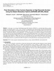 Research paper thumbnail of Flow Simulation of Gas Cyclone Separator at High Reynolds Number Using theElliptic-Relaxation Hybrid LES/RANS (ER-HRL) Model