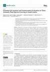 Research paper thumbnail of Essential Oil Analysis and Antimicrobial Evaluation of Three Aromatic Plant Species Growing in Saudi Arabia