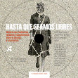 Research paper thumbnail of VVAA (Coords.), “Hasta que seamos libres”. Mujeres que resistieron, lucharon y construyeron entre el pasado y el presente, Granada: Comares, 2022