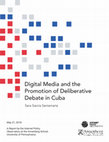 Research paper thumbnail of Digital Media and the Promotion of Deliberative Debate in Cuba