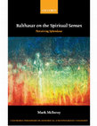 Research paper thumbnail of Balthasar on the Spiritual Senses: Perceiving Splendour (Oxford: Oxford University Press, 2014)