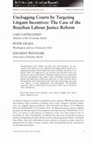 Research paper thumbnail of Unclogging Courts by Targeting Litigant Incentives: The Case of the Brazilian Labour Justice Reform