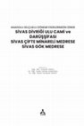 Research paper thumbnail of ANADOLU SELCUKLU DÖNEMİ ESERLERİMİZİN İZİNDE;
SİVAS ÇİFTE MİNARELİ MEDRESE (Kitap Bölümü)