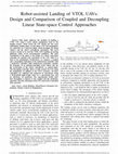 Research paper thumbnail of Robot-Assisted Landing of VTOL UAVs: Design and Comparison of Coupled and Decoupling Linear State-Space Control Approaches