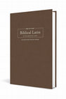 Research paper thumbnail of Keep Up Your Biblical Latin in Two Minutes a Day: 365 Selections for Easy Review (Peabody, MA: Hendrickson Academic, 2023). Pp. xiv + 370. [co-authored with Karen DeCrescenzo Lavery]