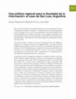 Research paper thumbnail of Una política regional para la Sociedad de la información: el caso de San Luis, Argentina