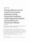 Research paper thumbnail of Energy efficiency for the removal of non-polar pollutants during ultraviolet irradiation, visible light photocatalysis and ozonation of a wastewater effluent