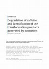 Research paper thumbnail of Degradation of caffeine and identification of the transformation products generated by ozonation