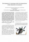 Research paper thumbnail of Development of a prototype robot for transportation within industrial environments