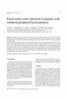 Research paper thumbnail of Facial motor cortex plasticity in patients with unilateral peripheral facial paralysis