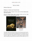 Research paper thumbnail of Religious Animals and Animal Gods (Barbara Allen, Animals in Religion: Devotion, Symbol & Ritual; Donovan O. Schaefer. Religious Affects: Animality, Evolution, and Power)